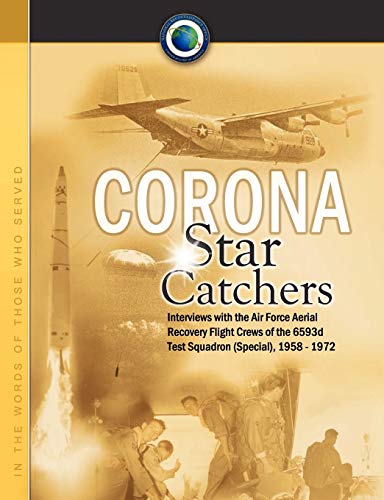 Corona Star Catchers The Air Force Aerial Recovery Aircrews Of The 6593d Test S [Paperback]