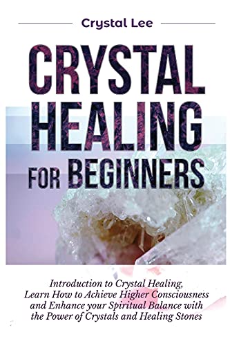 Crystal Healing For Beginners