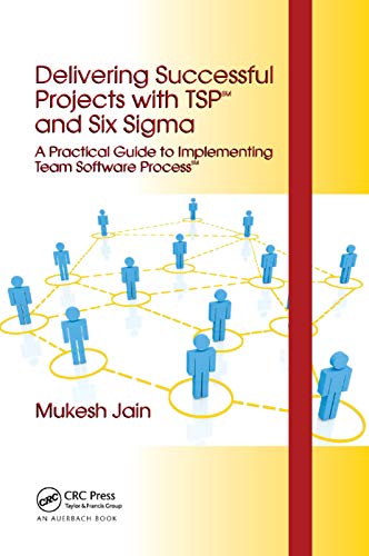 Delivering Successful Projects with TSP(SM) and Six Sigma A Practical Guide to  [Paperback]