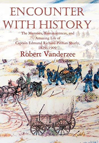 Encounter with History  The Memoirs, Reminiscences, and Amazing Life of Captain [Hardcover]