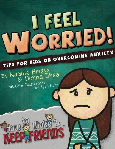 I Feel Worried Tips For Kids On Overcoming Anxiety
