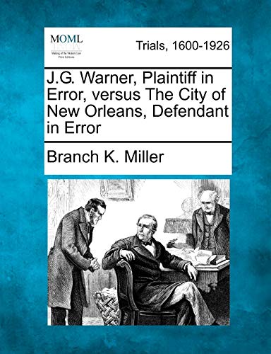 J. G. Warner, Plaintiff in Error, Versus the City of New Orleans, Defendant in E [Paperback]