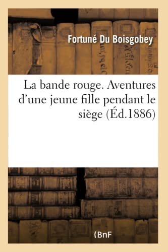 La Bande Rouge. Aventures D'Une Jeune Fille Pendant Le Siege