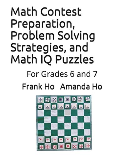 Math Contest Preparation, Problem Solving Strategies, and Math IQ Puzzles  For  [Paperback]
