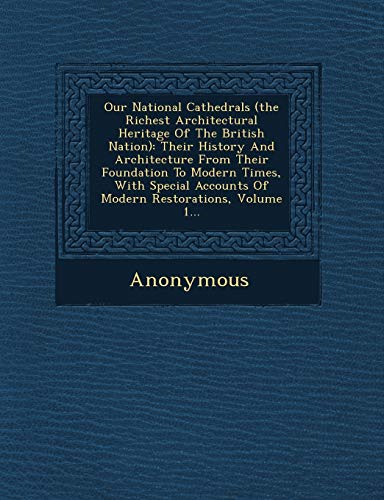 Our National Cathedrals  Their History and Architecture from Their Foundation t [Paperback]