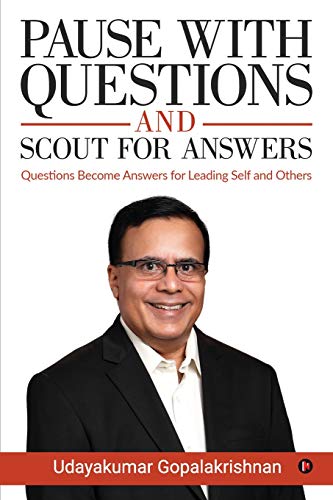 Pause with Questions and Scout for Answers  Questions Become Answers for Leadin [Paperback]