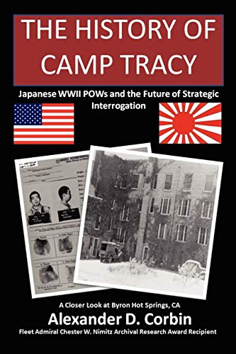 The History Of Camp Tracy Japanese Wwii Pows And The Future Of Strategic Interr [Paperback]
