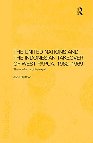 The United Nations and the Indonesian Takeover of West Papua, 1962-1969 The Ana [Paperback]