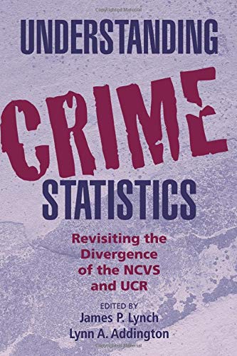 Understanding Crime Statistics Revisiting the Divergence of the NCVS and the UC [Paperback]