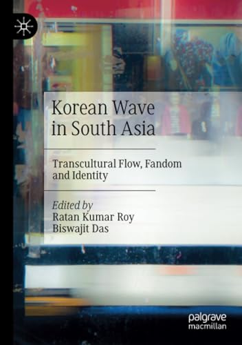 Korean Wave in South Asia Transcultural Flow, Fandom and Identity [Paperback]