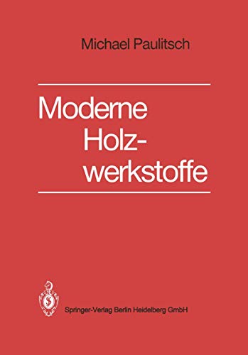 Moderne Holzwerkstoffe Grundlagen, Technologie, Anwendungen [Paperback]