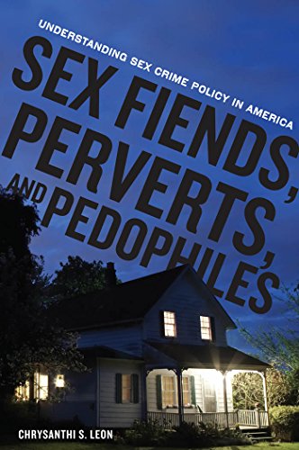 Sex Fiends, Perverts, and Pedophiles Understanding Sex Crime Policy in America [Hardcover]