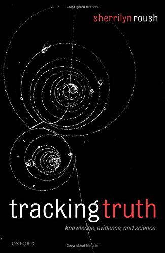 Tracking Truth Knowledge, Evidence, and Science [Hardcover]