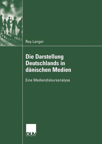 Die Darstellung Deutschlands in dnischen Medien Eine Mediendiskursanalyse [Paperback]