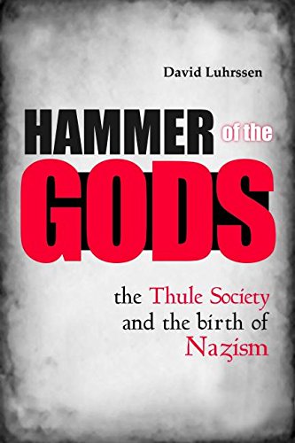 Hammer Of The Gods The Thule Society And The Birth Of Nazism [Hardcover]