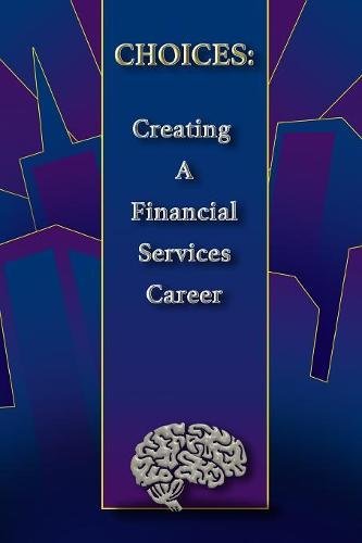 Choices  Creating a Financial Services Career [Paperback]