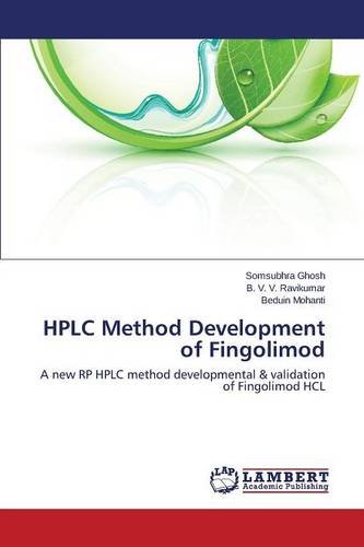Hplc Method Development Of Fingolimod [Paperback]