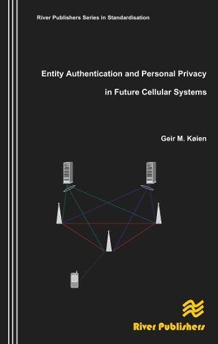 Entity Authentication and Personal Privacy in Future Cellular Systems [Hardcover]