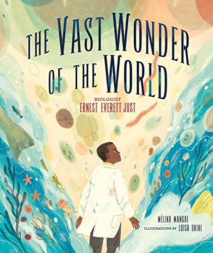 Vast Wonder of the World  The Life of Scientist Ernest Everett Just [Hardcover]