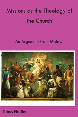 Missions As The Theology Of The Church. An Argument From Malawi [Paperback]