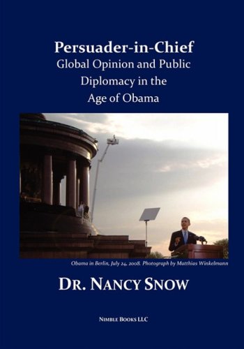 Persuader-in-Chief  Global Opinion and Public Diplomacy in the Age of Obama [Paperback]