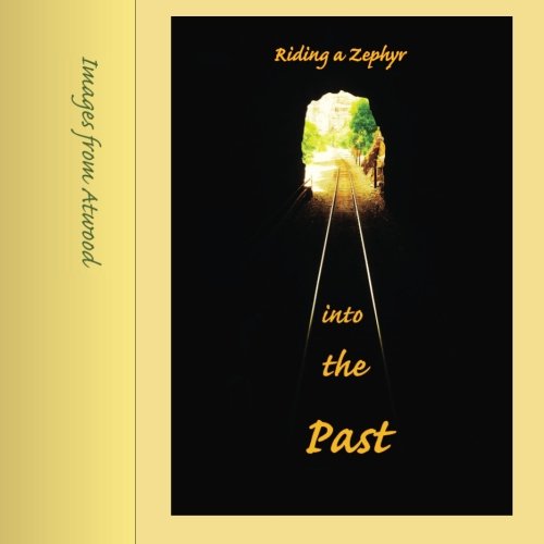 Riding A Zephyr Into The Past Images From Atwood [Paperback]
