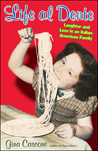 Life Al Dente Laughter and Love in an Italian-American Family [Paperback]