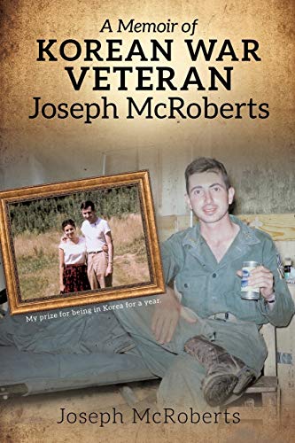 A Memoir Of Korean War Veteran Joseph Mcroberts [Paperback]