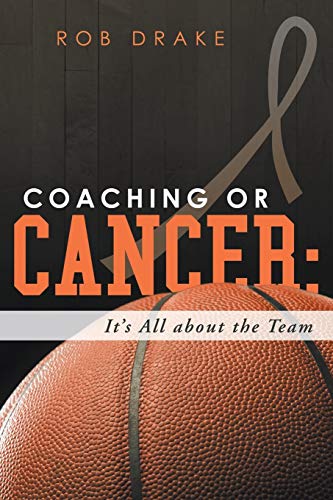 Coaching Or Cancer Its All About The Team [Paperback]