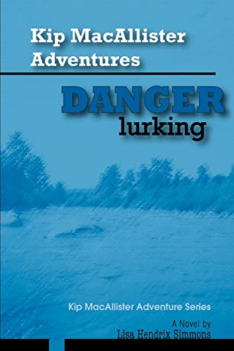 Kip MacAllister Adventures Danger Lurking  Kip MacAllister Adventure Series [Unknown]