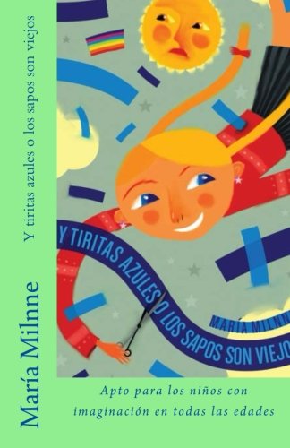 Y Tiritas Azules O Los Sapos Son Viejos (spanish Edition) [Paperback]