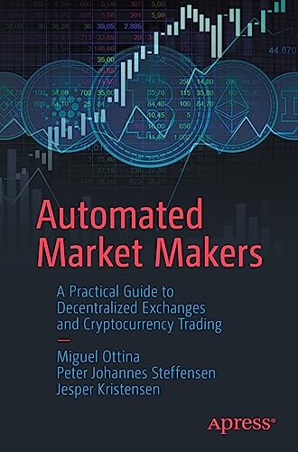 Automated Market Makers A Practical Guide to Decentralized Exchanges and Crypto [Paperback]