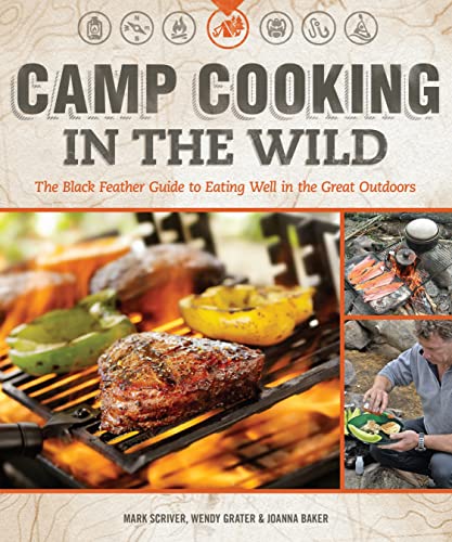 Camp Cooking in the Wild The Black Feather Guide to Eating Well in the Great Ou [Paperback]