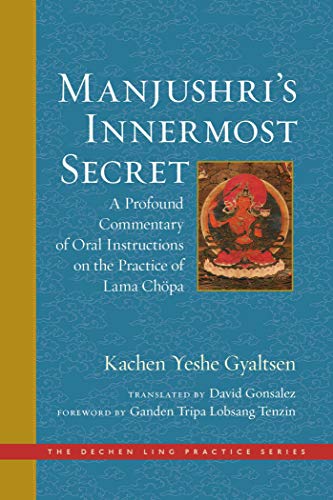 Manjushri&39s Innermost Secret A Profound Commentary of Oral Instructions on  [Hardcover]