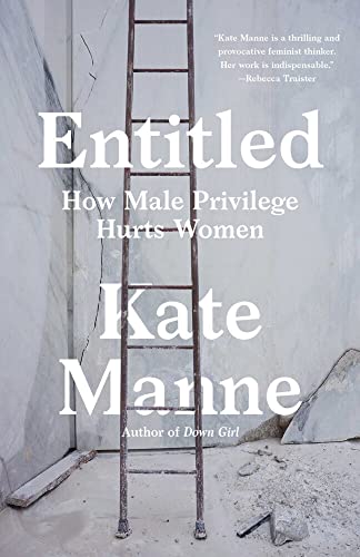 Entitled How Male Privilege Hurts Women [Paperback]