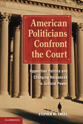 American Politicians Confront the Court Opposition Politics and Changing Respon [Paperback]
