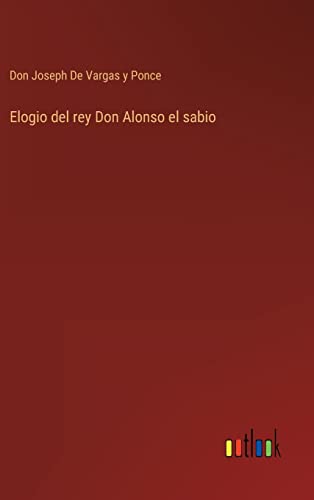 Elogio Del Rey Don Alonso El Sabio