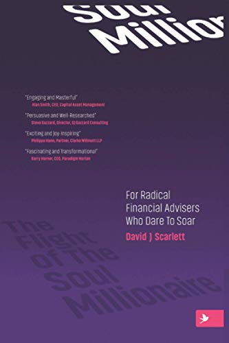 Flight of the Soul Millionaire  For Radical Financial Advisers Who Dare to Soar [Paperback]