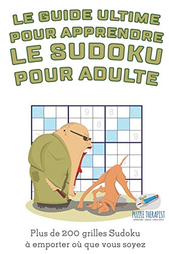 Guide Ultime Pour Apprendre le Sudoku Pour Adulte - Plus de 200 Grilles Sudoku a [Paperback]