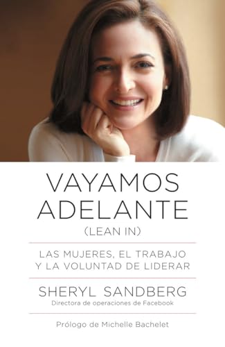 Vayamos adelante / Lean In Las mujeres, el trabajo y la voluntad de liderar [Paperback]