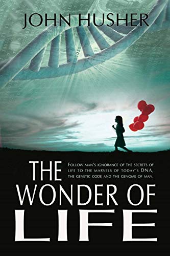 Wonder of Life  Follow man's ignorance of the secrets of life to the marvels of [Paperback]