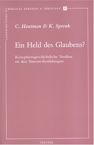 Ein Held des Glaubens Rezeptionsgeschichtliche Studien zu den Simson-Erzahlung [Paperback]