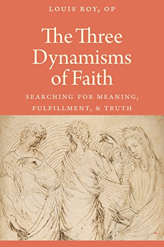 The Three Dynamisms Of Faith Searching For Meaning, Fulfillment, And Truth [Paperback]