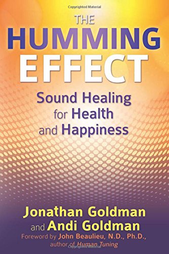 The Humming Effect Sound Healing for Health and Happiness [Paperback]