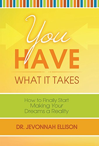 You Have What It Takes How To Finally Start Making Your Dreams A Reality [Hardcover]