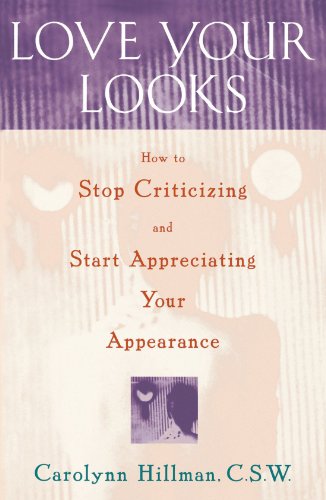 Love Your Looks How to Stop Criticizing and Start Appreciating Your Appearance [Paperback]