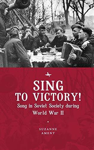 Sing to Victory Song in Soviet Society during World War II [Hardcover]