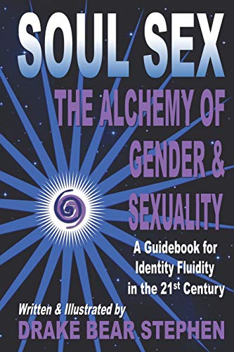 Soul Sex The Alchemy Of Gender & Sexuality [Paperback]