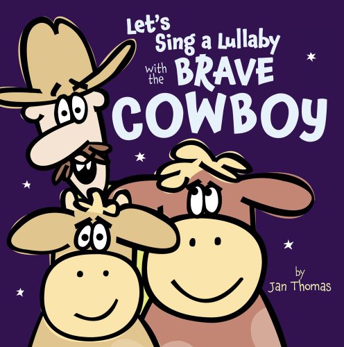 Let&39s Sing a Lullaby with the Brave Cowboy [Hardcover]