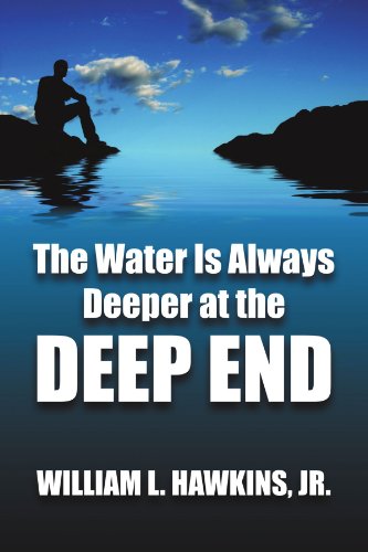 Water Is Always Deeper in the Deep End  Lessons Learned [Paperback]